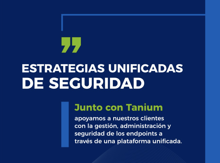 Estrategias Unificadas de Seguridad - Tanium y Emtec Group